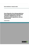 Kann Migration den demographischen Schrumpfungsprozeß in Deutschland aufhalten? Implikationen für die Sozialversicherungssysteme und den Arbeitsmarkt