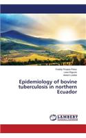 Epidemiology of Bovine Tuberculosis in Northern Ecuador