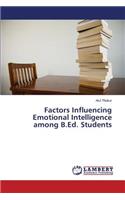 Factors Influencing Emotional Intelligence Among B.Ed. Students