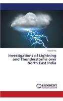 Investigations of Lightning and Thunderstorms over North East India