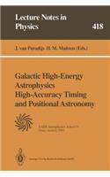 Galactic High-Energy Astrophysics High-Accuracy Timing and Positional Astronomy