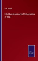 Polish Experiences during The Insurrection of 1863-4
