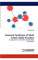 Chemical Synthesis of Multi Cation Oxide Powders