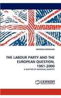 The Labour Party and the European Question, 1961-2000