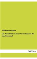 Die Naturkräfte in ihrer Anwendung auf die Landwirtschaft