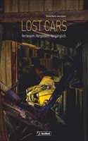 Lost Cars: Verlassen. Vergessen. Verganglich.
