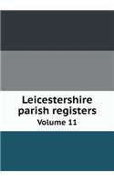Leicestershire Parish Registers Volume 11