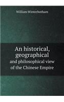 An Historical, Geographical and Philosophical View of the Chinese Empire