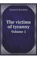 The victims of tyranny Volume 1