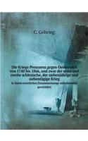 Die Kriege Preussens Gegen Oesterreich Von 1740 Bis 1866, Und Zwar Der Erste Und Zweite Schlesische, Der Siebenjährige Und Siebentägige Krieg in Ihrem Natürlichen Zusammenhange Volksthümlich Geschildert