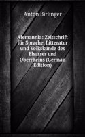 Alemannia: Zeitschrift fur Sprache, Litteratur und Volkskunde des Elsasses und Oberrheins (German Edition)