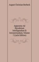 Apparatus Ad Herodotum Intelligendum Et Interpretandum, Volume 1 (Latin Edition)