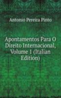 Apontamentos Para O Direito Internacional, Volume 1 (Italian Edition)