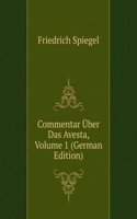 Commentar Uber Das Avesta, Volume 1 (German Edition)