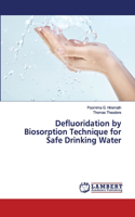 Defluoridation by Biosorption Technique for Safe Drinking Water