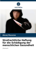Strafrechtliche Haftung für die Schädigung der menschlichen Gesundheit
