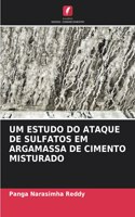 Um Estudo Do Ataque de Sulfatos Em Argamassa de Cimento Misturado