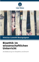 Bioethik im wissenschaftlichen Unterricht