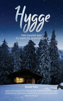 Hygge: The Danish Way To Simpler, Happier Life. Discover Secrets To Managing A Fast Lifestyle And Introduce Unending Happiness To Your Home With Art Of Hyg