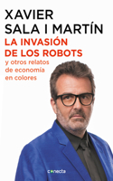 Invasión de Los Robots Y Otros Relatos de Economía / The Invasion of Robots and Other Economic Tales of Economics