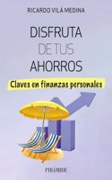 Disfruta de tus ahorros: Claves en finanzas personales
