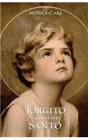 Jorgito Quiere Ser Santo