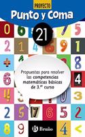 Punto y Coma Matematicas 21 Propuestas para resolver las competencias matematicas basicas de 3.er curso