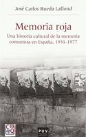 Memoria Roja: Una historia cultural de la memoria comunista en Espana, 1936-1977