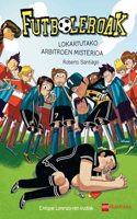 Futboleroak 1: Lokartutako arbitroen misterioa (Basque Edition)