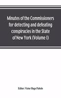 Minutes of the Commissioners for detecting and defeating conspiracies in the State of New York