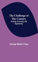 Challenge of the Country; A Study of Country Life Opportunity