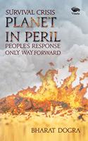 Survival Crisis PLANET IN PERIL-People's response only way forward