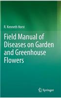 Field Manual of Diseases on Garden and Greenhouse Flowers