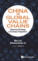 China in Global Value Chains: Opening Strategy and Deep Integration