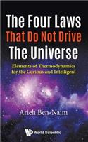 Four Laws That Do Not Drive The Universe