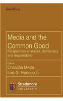 Media and the Common Good. Perspectives on media, democracy and responsibility