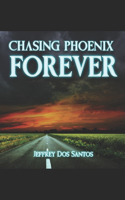 Chasing Phoenix Forever