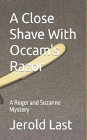 A Close Shave With Occam's Razor: A Roger and Suzanne Mystery