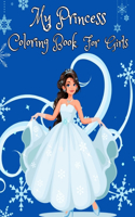 My Princess Coloring Book for Girls: 100 Cute Princesses Illustrations for Girls, Toddlers