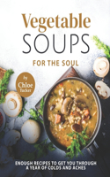 Vegetable Soups for the Soul