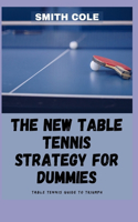 The New Table Tennis Strategy for Dummies