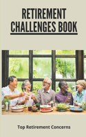 Retirement Challenges Book: Top Retirement Concerns: Challenges Faced By Retirees