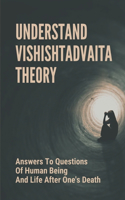 Understand Vishishtadvaita Theory: Answers To Questions Of Human Being And Life After One's Death: Difference Between Advaita And Vishishtadvaita