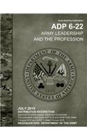 Army Doctrine Publication ADP 6-22 Army Leadership and the Profession