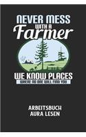 NEVER MESS WITH A FARMER WE KNOW PLACES WHERE NO ONE WILL FIND YOU - Arbeitsbuch Aura lesen