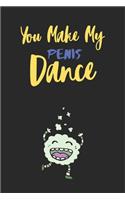 You Make my penis dance: A Funny & Naughty Valentine's Day Gifts for Her- Wife - Girlfriend - Joke Valentines Day Card Alternative