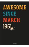 Awesome Since March 1961 Notebook gift idea