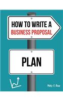 How To Write A Business Proposal Plan