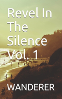 Revel In The Silence Vol. 1