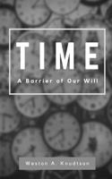 Time: A Barrier of Our Will